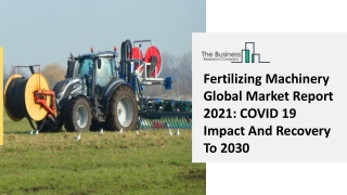 Fertilizing Machinery Market Driving Factors And Opportunities In Coming Years