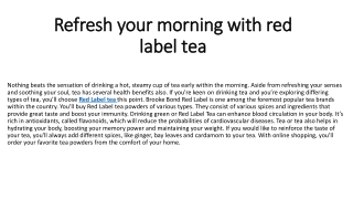 Refresh your morning with red label tea