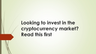 Looking to invest in the cryptocurrency market Read this first
