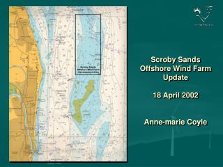 Scroby Sands Offshore Wind Farm Update 18 April 2002 Anne-marie Coyle