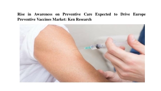 Europe Preventive Vaccines Market, Europe Preventive Vaccines Industry