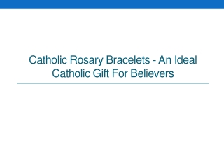 Catholic Rosary Bracelets - An Ideal Catholic Gift for Believers