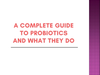 A Complete Guide to Probiotics and What They Do