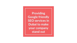 Providing google friendly SEO services in Dubai to make your company stand out
