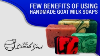 Few Benefits Of Using Handmade Goat Milk Soaps