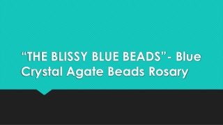 “THE BLISSY BLUE BEADS”- Blue Crystal Agate Beads Rosary