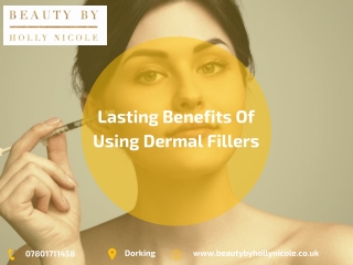 Lasting Benefits Of Using Dermal Fillers