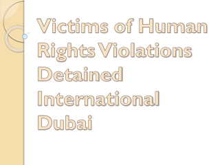 Victims of Human Rights violations Detained International Dubai