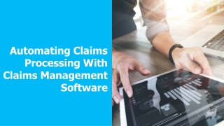 Automating Claims Processing With Claims Management Software