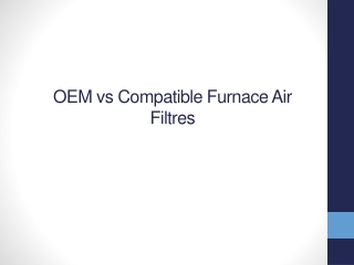 OEM vs Compatible Furnace Air Filters