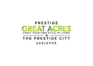 Prestige Great Acres Plots In Sarjapur Bengaluru - Download PDF