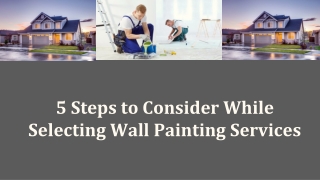 5 Steps to Consider While Selecting Wall Painting Services