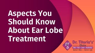 Ear lobe treatment_Dr. Titoria's