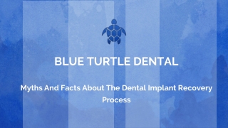 MYTHS AND FACTS ABOUT THE DENTAL IMPLANT RECOVERY PROCESS
