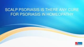 SCALP PSORIASIS: IS THERE ANY CURE FOR PSORIASIS IN HOMEOPATHY