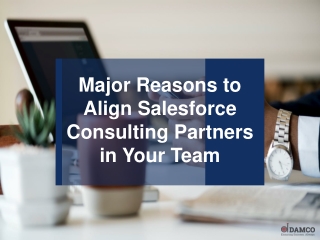 Major Reasons to Align Salesforce Consulting Partners in Your Team