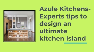 Azule Kitchens-Experts tips to design an ultimate kitchen Island