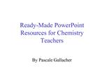 Ready-Made PowerPoint Resources for Chemistry Teachers
