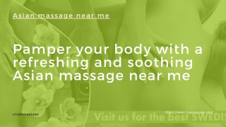 Pamper your body with a refreshing and soothing Asian massage near me