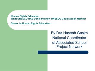 Human Rights Education What UNESCO HAS Done and How UNESCO Could Assist Member States in Human Rights Education