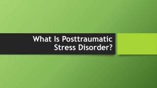 What Is Posttraumatic Stress Disorder