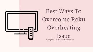 Best Ways To Overcome Roku Overheating Issue