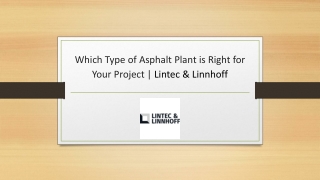 Which Type of Asphalt Plant is Right for Your Project | Lintec & Linnhoff