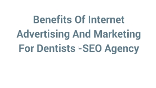 Benefits Of Internet Advertising And Marketing For Dentists