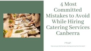 4 Most committed Mistakes to Avoid while Hiring Catering Services Canberra