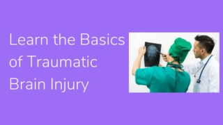 Learn the Basics of Traumatic Brain Injury
