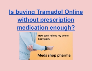 Is buying Tramadol Online without prescription medication enough_