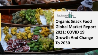 2021 Organic Snack Food Market Share, Restraints, Segments And Regions