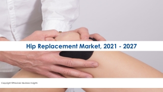 Hip Replacement Market Global Report 2021-2027