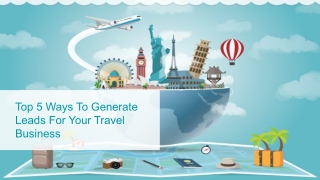 Top 5 Ways To Generate Leads For Your Travel Business