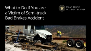 What to Do if You are a Victim of Semi-truck Bad Brakes Accident