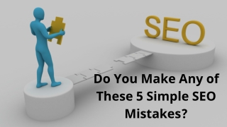 Do You Make Any of  These 5 Simple SEO  Mistakes?