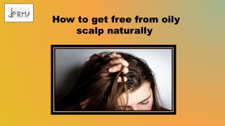 How to get free from oily scalp naturally