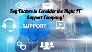 Key Factors to Consider the Reliable IT Support Company!