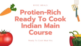 Protien-Rich Ready To Cook Indian Main Course - By BYOC Meals