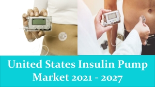 United States Insulin Pump Market Growth 2021 - 2027