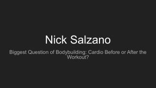 Nick Salzano- Biggest Question of Bodybuilding_ Cardio Before or After the Workout_