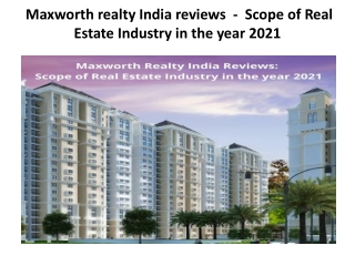 Maxworth realty India reviews  -  Scope of Real Estate Industry in the year 2021