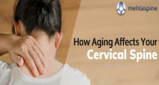 How Aging Affects Your Cervical Spine  |Mehta Spine - Children and Adult Spinal