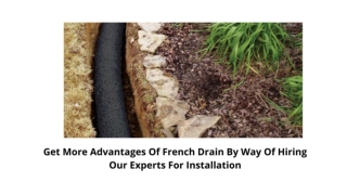 Get More Advantages Of French Drain By Way Of Hiring Our Experts For Installation