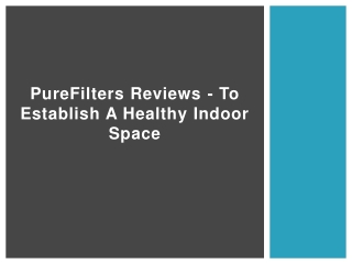 PureFilters Reviews - To Establish A Healthy Indoor Space