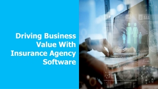 Driving Business Value with Insurance Agency Software