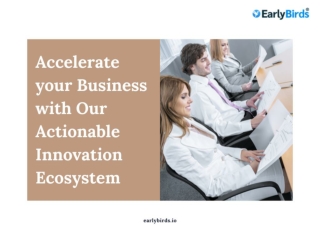 Accelerate your Business with Our Actionable Innovation Ecosystem