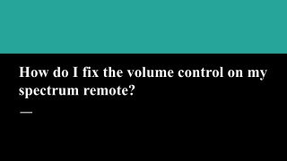 How do I fix the volume control on my spectrum remote