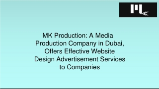 MK Production A Media Production Company in Dubai, Offers Effective Website Design Advertisement Services to Companies