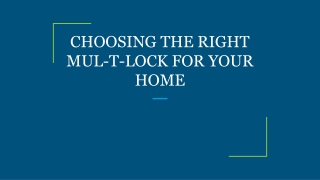 CHOOSING THE RIGHT MUL-T-LOCK FOR YOUR HOME